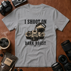 I Shoot On Dark Roast T-Shirt