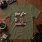Fix It In Pre-Caf T-shirt