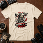 Fix It In Pre-Caf T-shirt