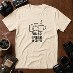 Focus Dependent On Coffee T-shirt
