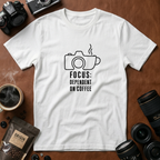 Focus Dependent On Coffee T-shirt