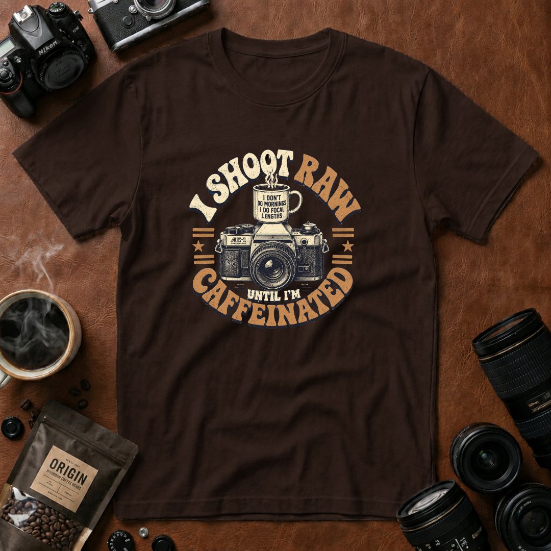 I Shoot Raw Until I'm Caffeinated T-shirt