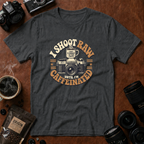 I Shoot Raw Until I'm Caffeinated T-shirt