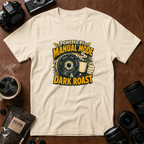 Powered by Manual Mode & Dark Roast T-Shirt