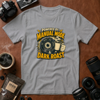 Powered by Manual Mode & Dark Roast T-Shirt