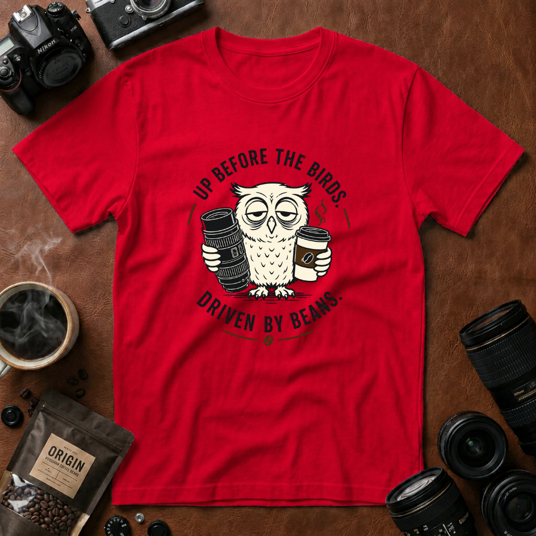 Up Before The Birds. Driven By Beans. T-shirt