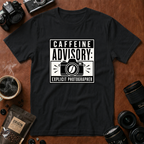 Caffeine Advisory Explicit Photographer T-shirt