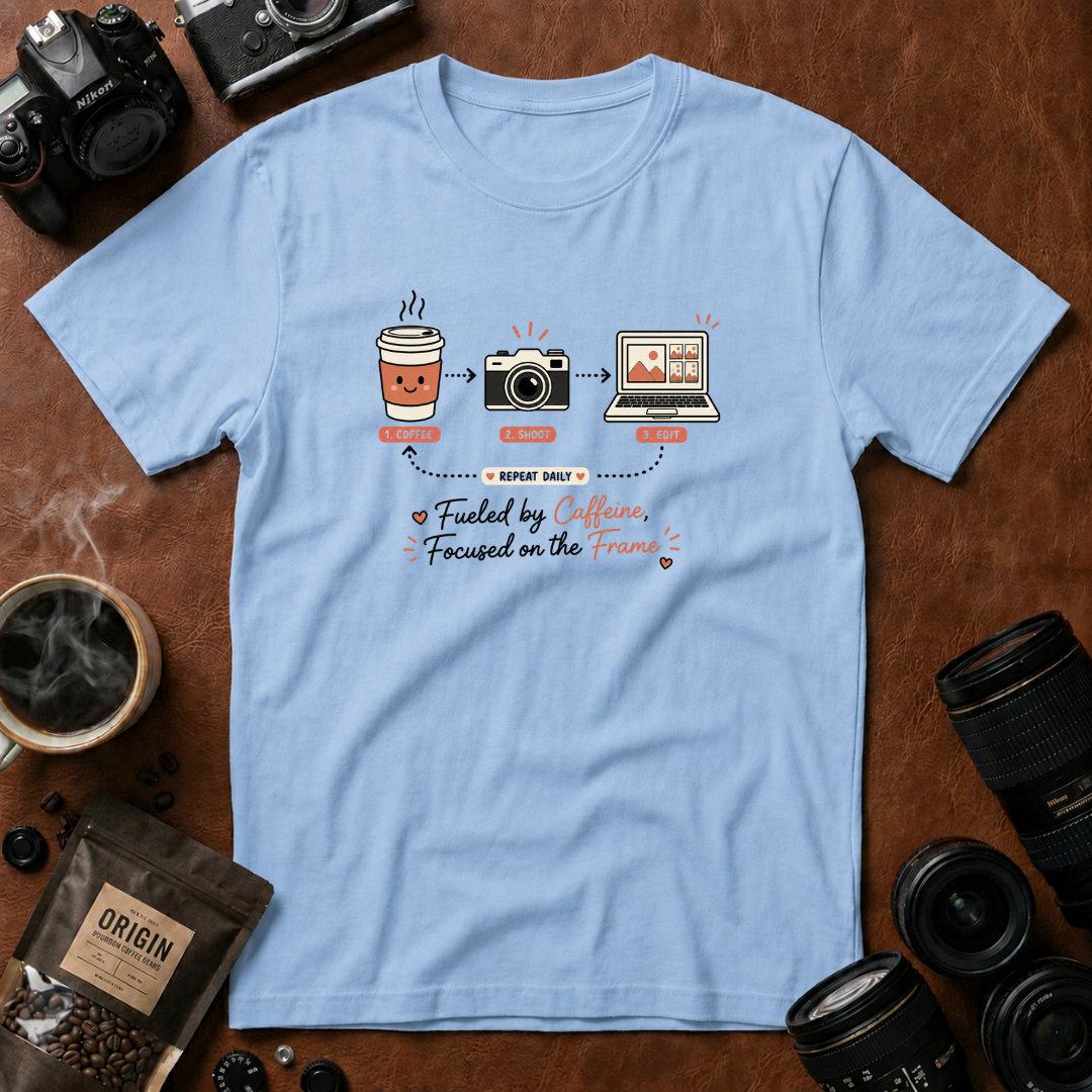 Fueled by Caffeine, Focused on the Frame T-shirt