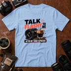 Talk Flashy To Me After My Third Espresso T-shirt