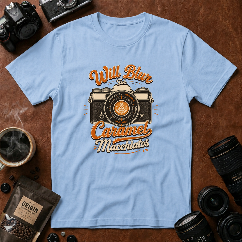 Will Blur For Caramel Macchiatos T-shirt