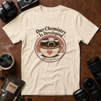 Our Chemistry is Developing T-shirt
