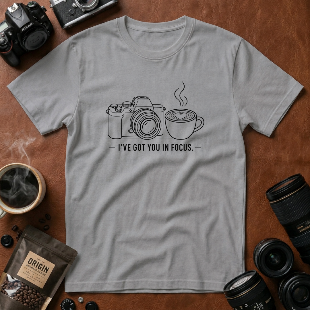 I've Got You In Focus T-shirt