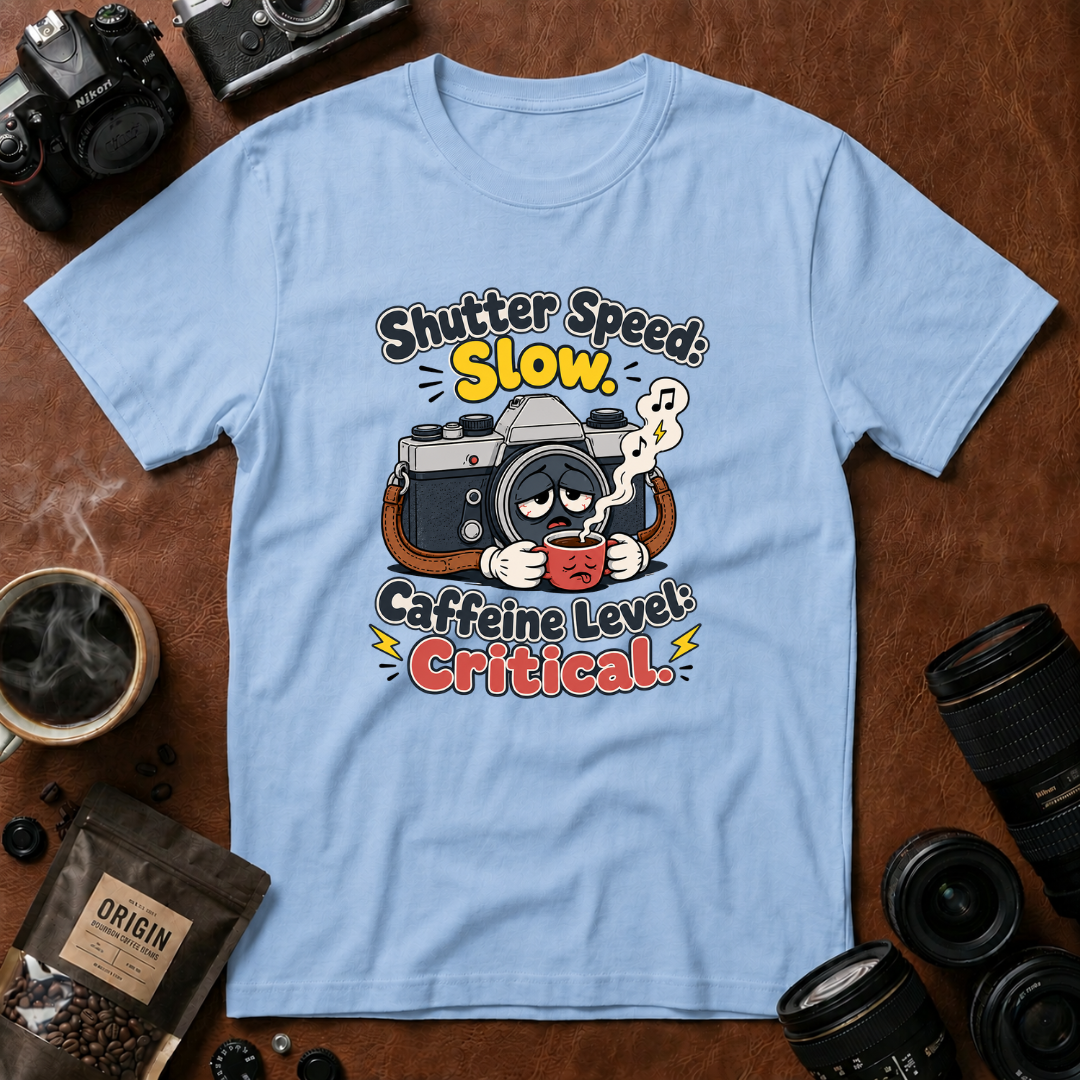 Shutter Speed Slow Caffeine Level Critical T-shirt