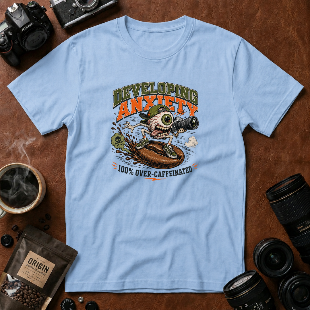 Developing Anxiety Over caffeinated T-shirt