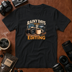 Rainy Days & Editing T-shirt