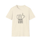Focus Dependent on Coffee - Tshirt