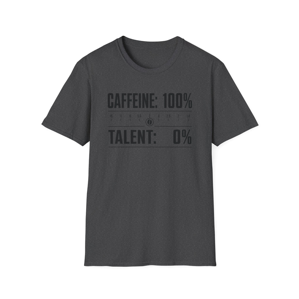 Caffeine 100 Talent 0 T-Shirt
