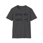 Caffeine 100 Talent 0 T-Shirt