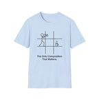 The Only Composition That Matters T-Shirt