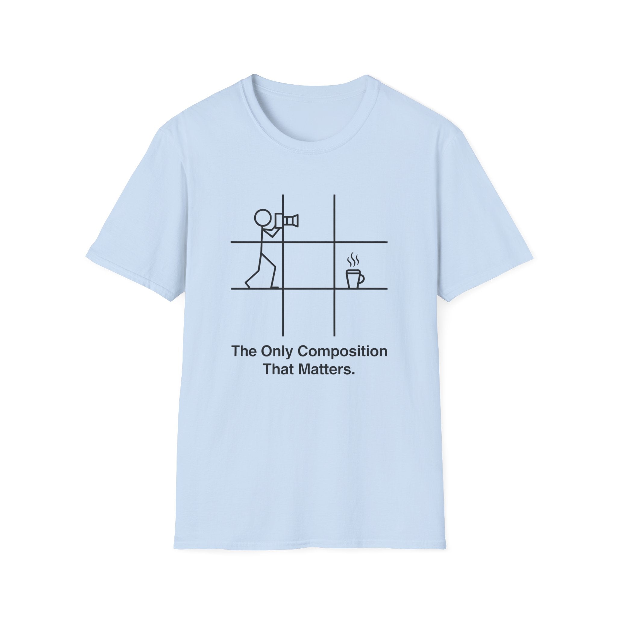 The Only Composition That Matters T-Shirt