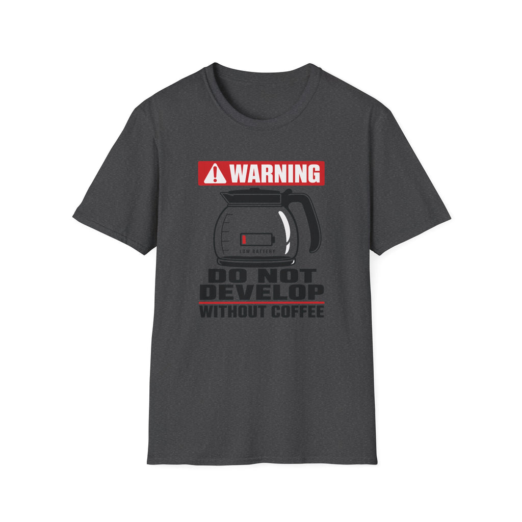 Do Not Develop Without Coffee T-Shirt