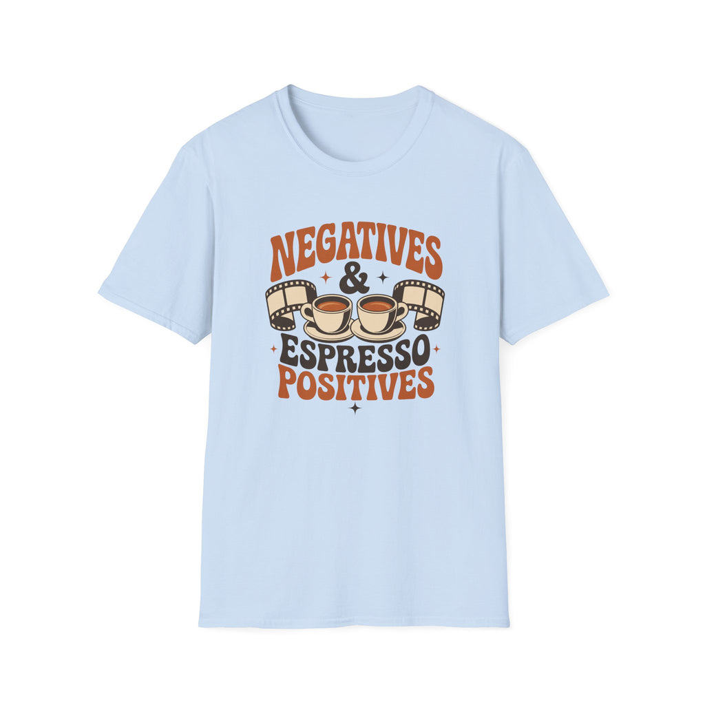 Negatives & Espresso Positives T-Shirt