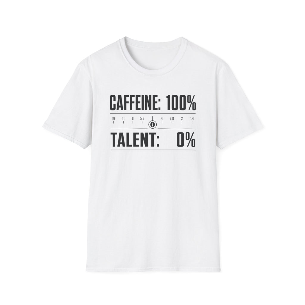 Caffeine 100 Talent 0 T-Shirt