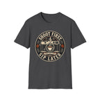 Shoot First Sip Later T-Shirt
