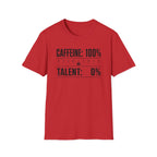 Caffeine 100 Talent 0 T-Shirt