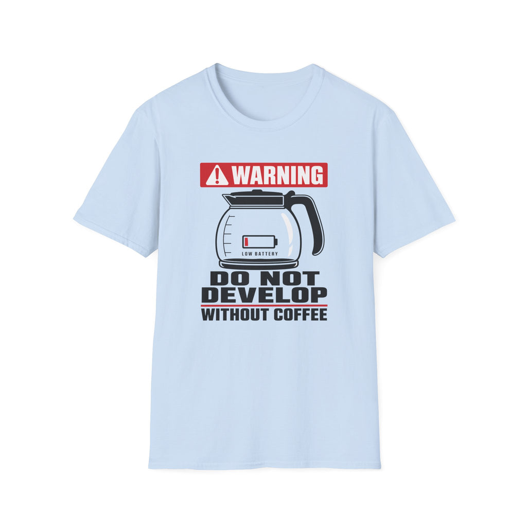 Do Not Develop Without Coffee T-Shirt
