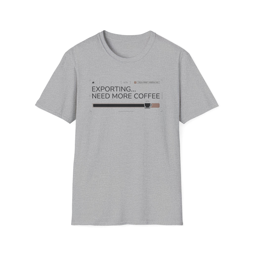 Exporting Need More Coffee T-Shirt