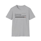 Exporting Need More Coffee T-Shirt