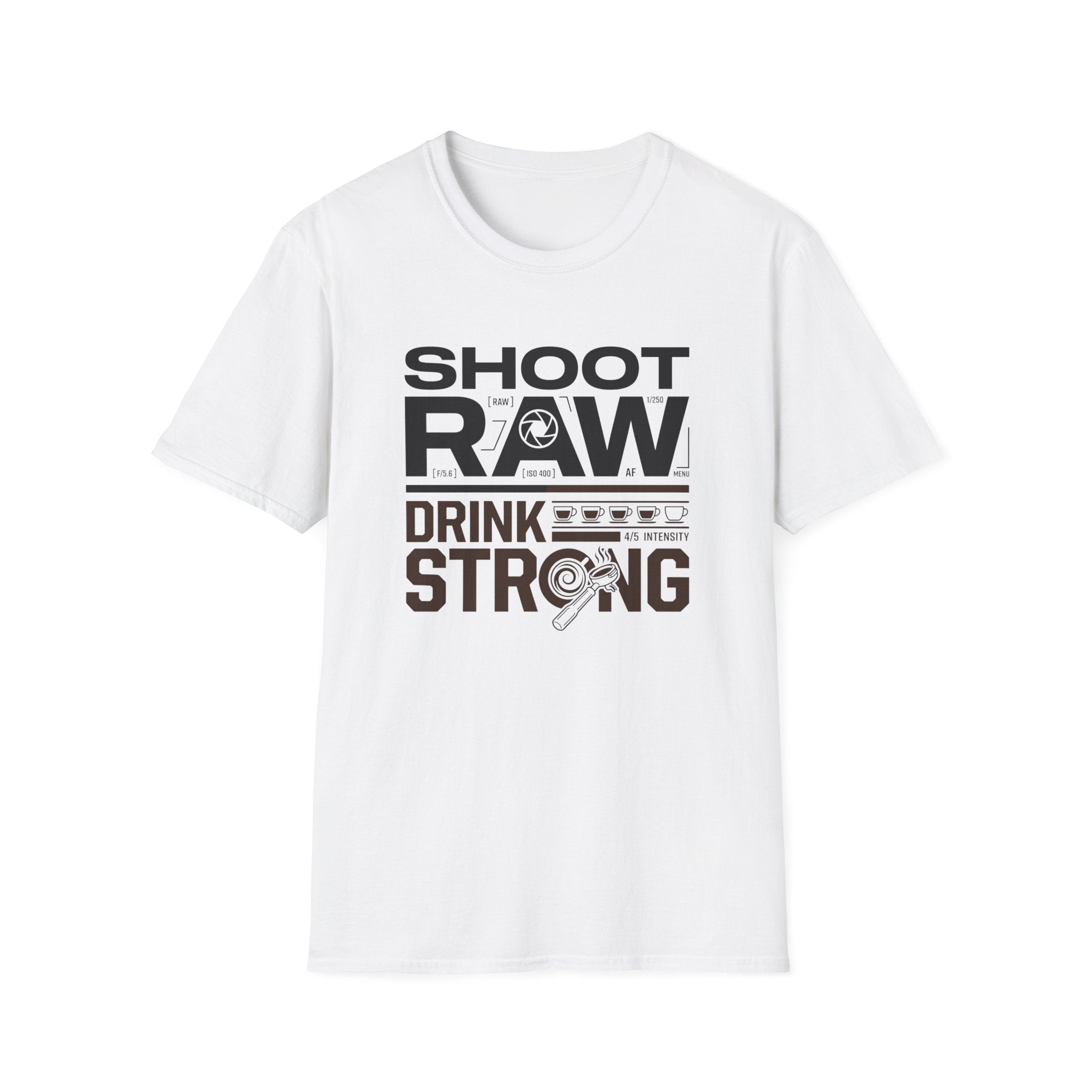 Shoot Raw Drink Strong 2 T-Shirt