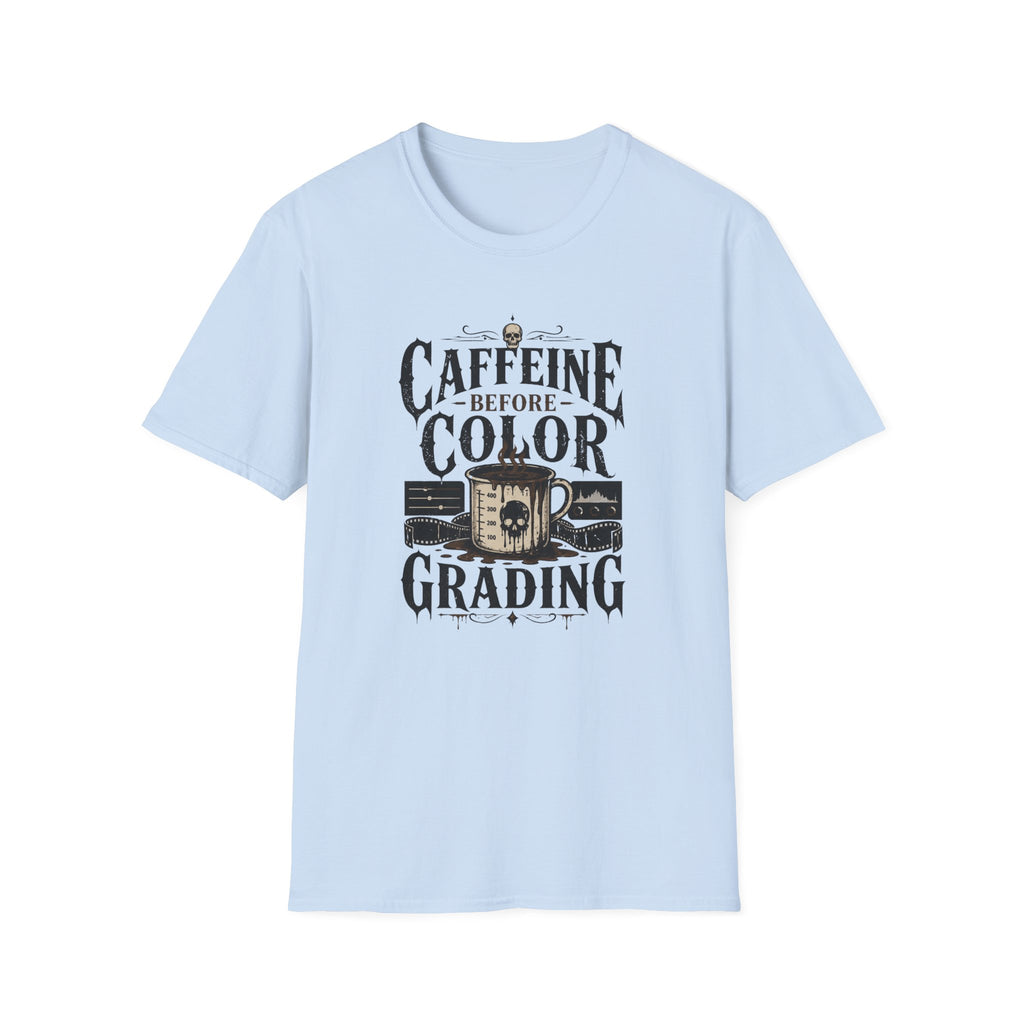 Caffeine Before Color Grading T-Shirt