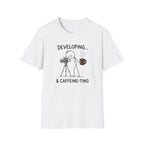 Developing & Caffeine-ting T-Shirt