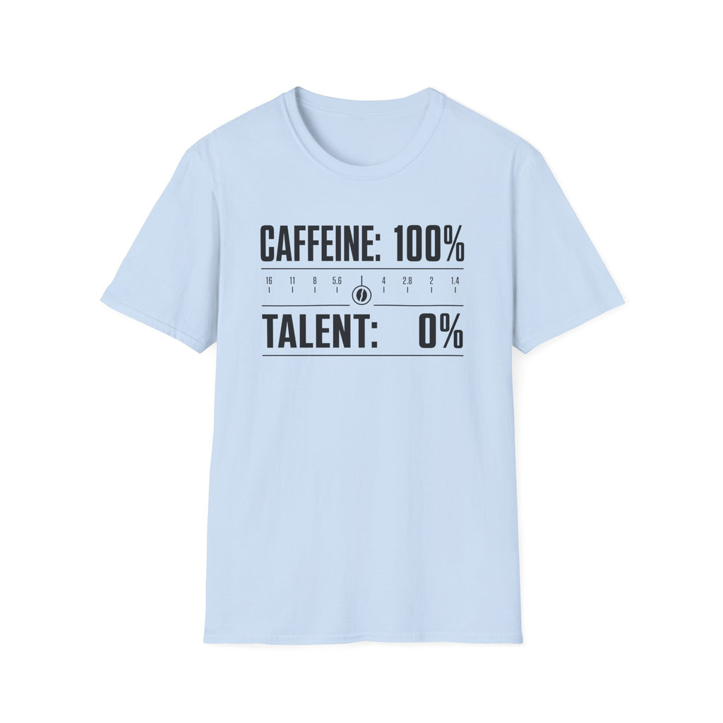 Caffeine 100 Talent 0 T-Shirt