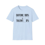 Caffeine 100 Talent 0 T-Shirt