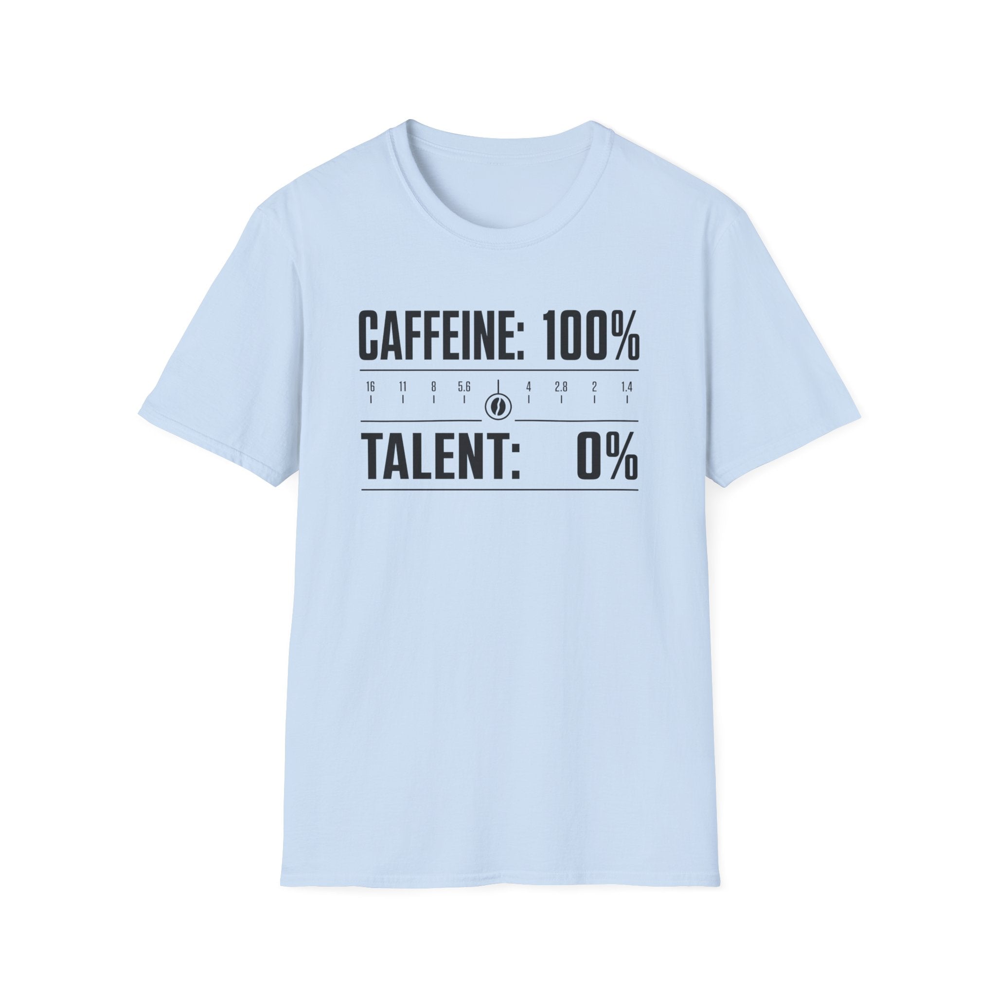 Caffeine 100 Talent 0 T-Shirt