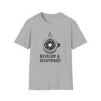 Develop & Decaffeinate T-Shirt