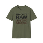 Shoot Raw Drink Strong 2 T-Shirt
