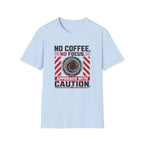 No Coffee, No Focus Warning - Tshirt