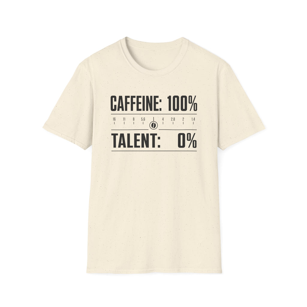 Caffeine 100 Talent 0 T-Shirt