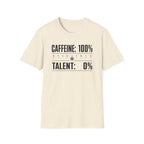 Caffeine 100 Talent 0 T-Shirt