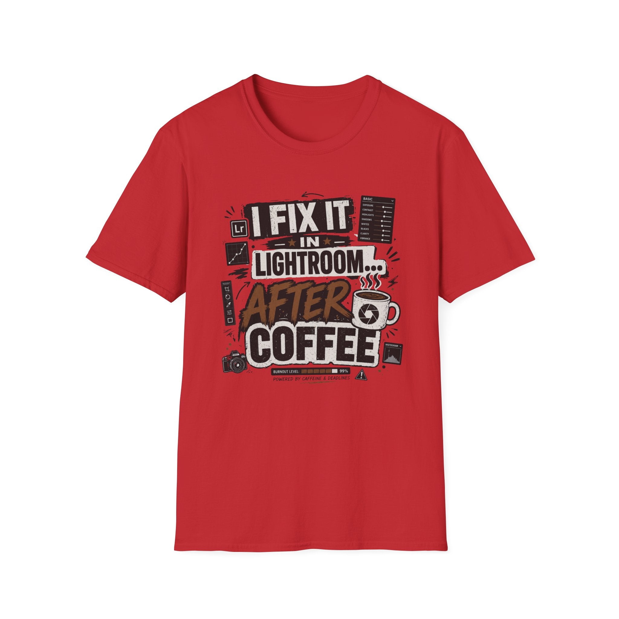 I Fix it in Lightroom After Coffee T-Shirt