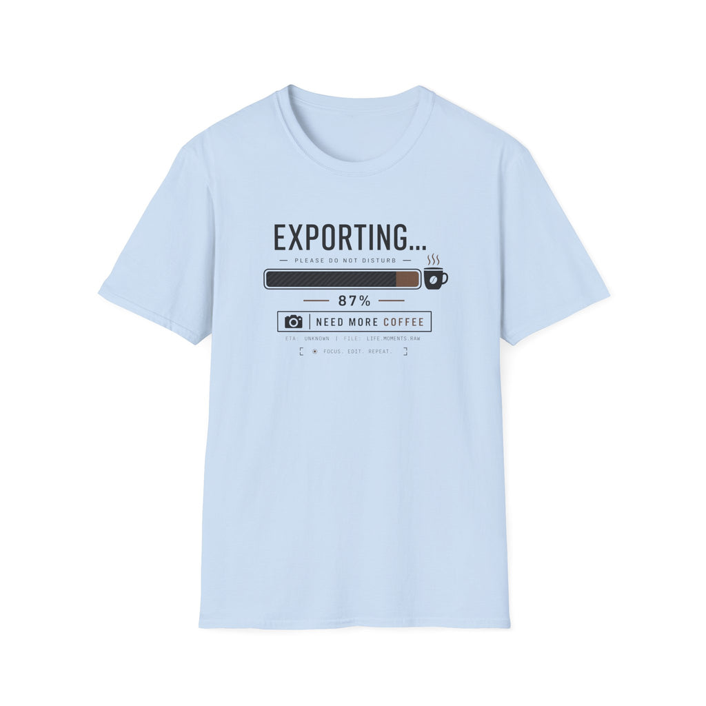 Exporting Need More Coffee 2 T-Shirt