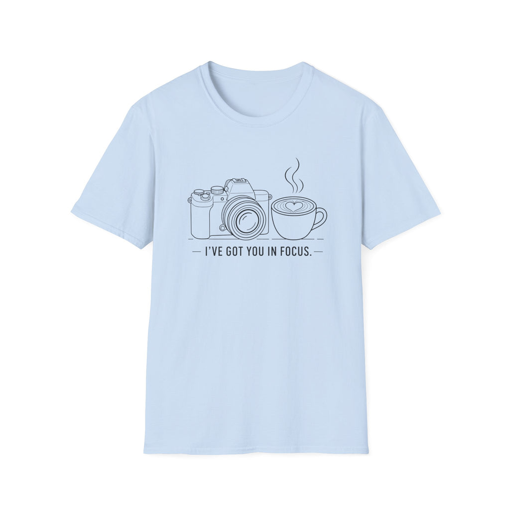 I've Got You In Focus T-shirt