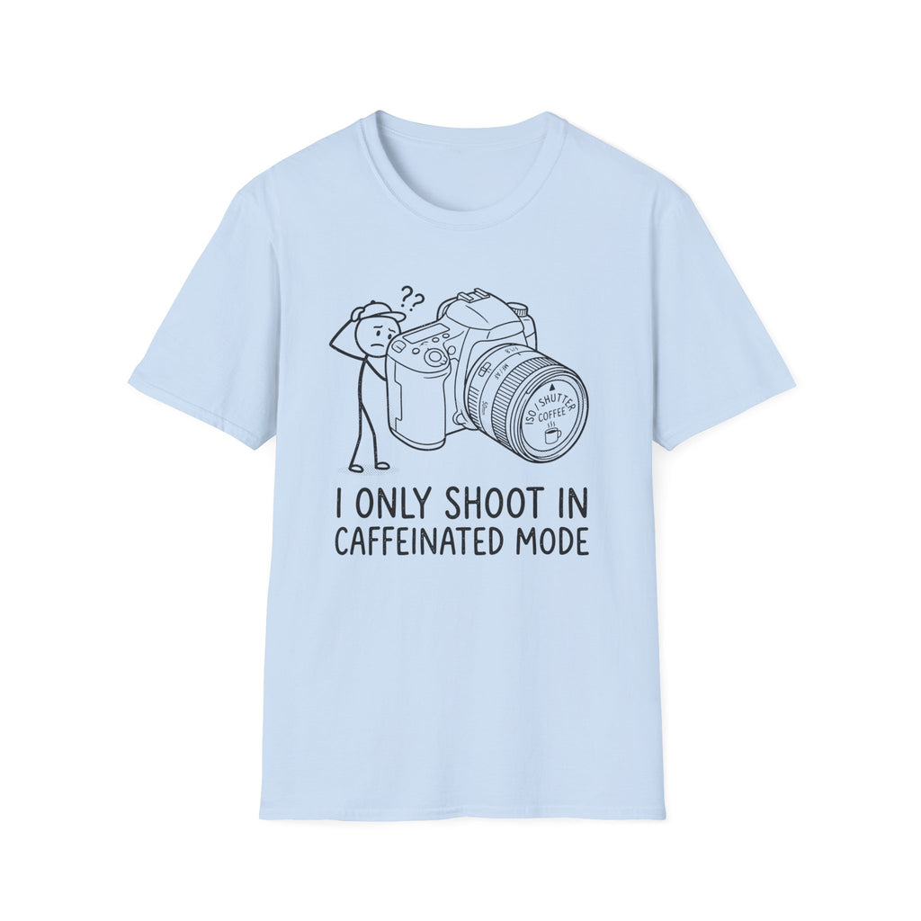 I Only Shoot in Caffeinated Mode T-Shirt