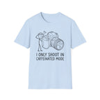 I Only Shoot in Caffeinated Mode T-Shirt