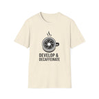 Develop & Decaffeinate T-Shirt