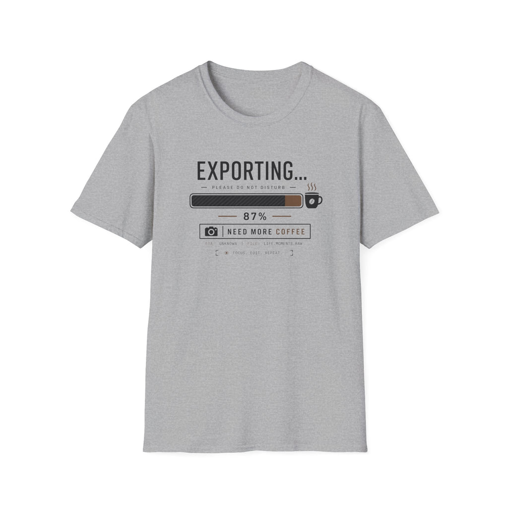 Exporting Need More Coffee 2 T-Shirt